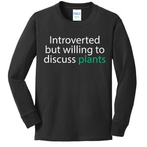 Introverted But Willing To Discuss Plants Kids Long Sleeve Shirt