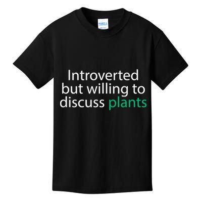 Introverted But Willing To Discuss Plants Kids T-Shirt