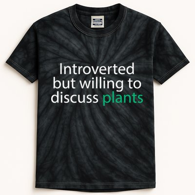 Introverted But Willing To Discuss Plants Kids Tie-Dye T-Shirt