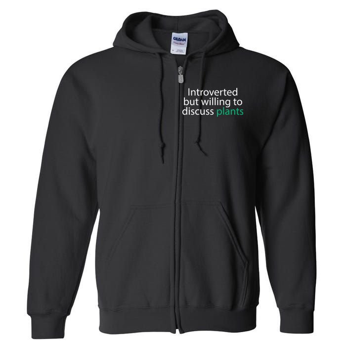 Introverted But Willing To Discuss Plants Full Zip Hoodie