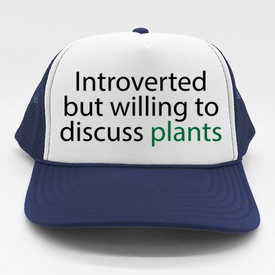 Introverted But Willing To Discuss Plants Trucker Hat