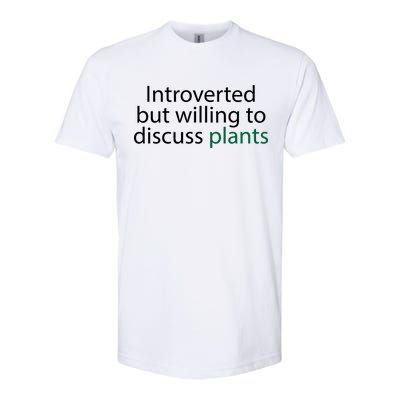 Introverted But Willing To Discuss Plants Softstyle® CVC T-Shirt