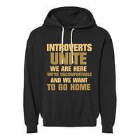 Introverts Unite We Want To Go Home Garment-Dyed Fleece Hoodie
