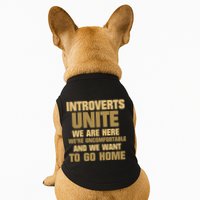 Introverts Unite We Want To Go Home Doggie Tank