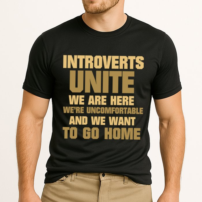 Introverts Unite We Want To Go Home Performance Shirt