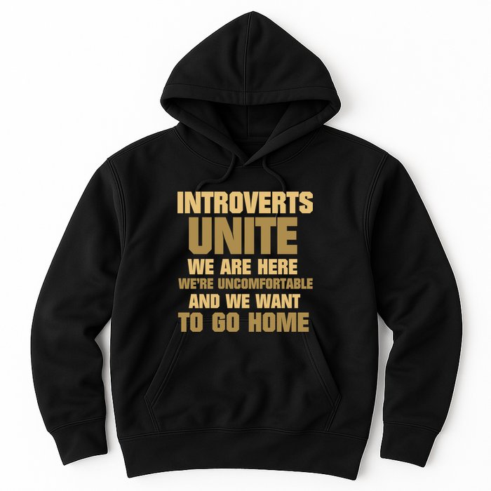 Introverts Unite We Want To Go Home Hoodie