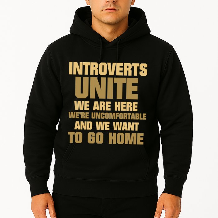 Introverts Unite We Want To Go Home Hoodie