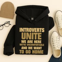 Introverts Unite We Want To Go Home Hoodie