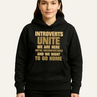 Introverts Unite We Want To Go Home Hoodie