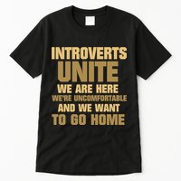 Introverts Unite We Want To Go Home Tall T-Shirt