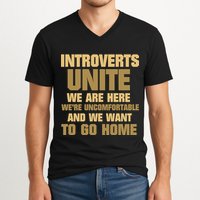 Introverts Unite We Want To Go Home V-Neck T-Shirt
