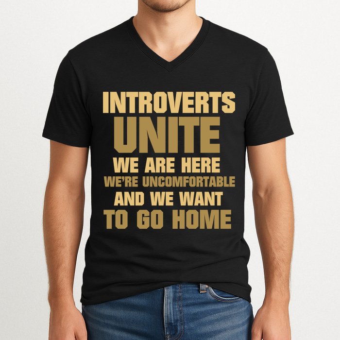 Introverts Unite We Want To Go Home V-Neck T-Shirt