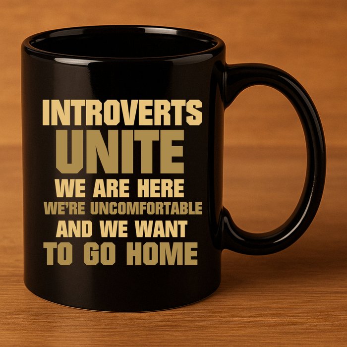Introverts Unite We Want To Go Home 11oz C Handle Ceramic Mug
