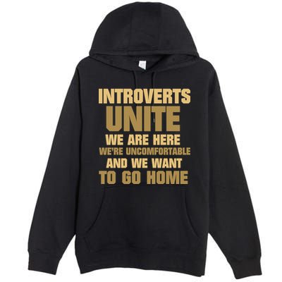 Introverts Unite We Want To Go Home Premium Pullover Hoodie