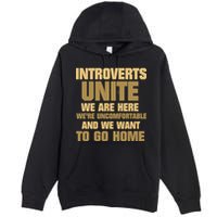 Introverts Unite We Want To Go Home Premium Pullover Hoodie