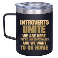 Introverts Unite We Want To Go Home 12oz Stainless Steel Coffee Mug