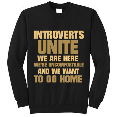 Introverts Unite We Want To Go Home Tall Sweatshirt