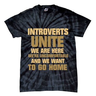 Introverts Unite We Want To Go Home Tie-Dye T-Shirt