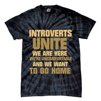 Introverts Unite We Want To Go Home Tie-Dye T-Shirt