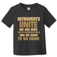 Introverts Unite We Want To Go Home Toddler T-Shirt