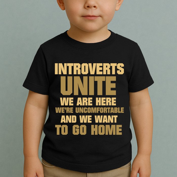 Introverts Unite We Want To Go Home Toddler T-Shirt