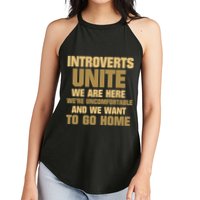 Introverts Unite We Want To Go Home Women's Perfect Tri Rocker Tank