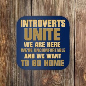 Introverts Unite We Want To Go Home Coaster