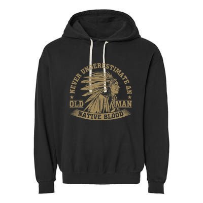 Indigenous Never Underestimate An Old Man With Native Blood Garment-Dyed Fleece Hoodie