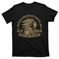 Indigenous Never Underestimate An Old Man With Native Blood T-Shirt