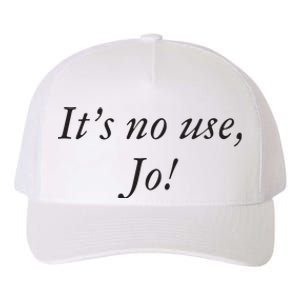 Its No Use Jo Yupoong Adult 5-Panel Trucker Hat