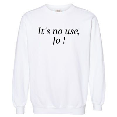 Its No Use Jo Garment-Dyed Sweatshirt