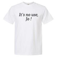 Its No Use Jo Garment-Dyed Heavyweight T-Shirt