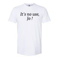 Its No Use Jo Softstyle CVC T-Shirt