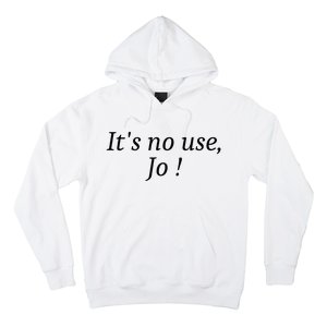 Its No Use Jo Hoodie