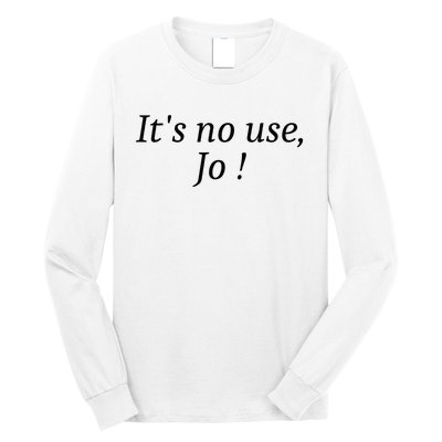 Its No Use Jo Long Sleeve Shirt