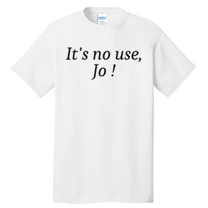 Its No Use Jo Tall T-Shirt