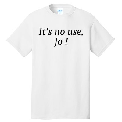 Its No Use Jo Tall T-Shirt