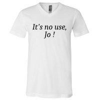 Its No Use Jo V-Neck T-Shirt