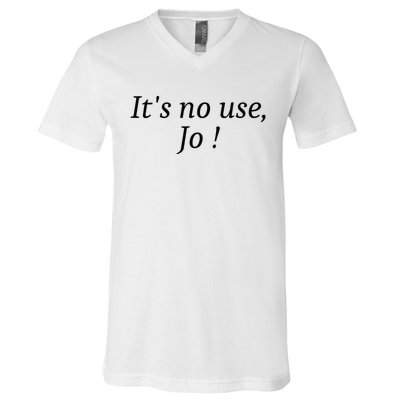 Its No Use Jo V-Neck T-Shirt