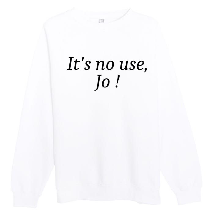 Its No Use Jo Premium Crewneck Sweatshirt