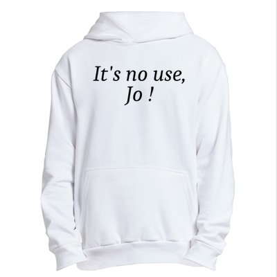 Its No Use Jo Urban Pullover Hoodie