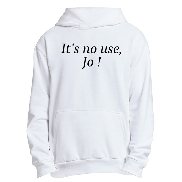 Its No Use Jo Urban Pullover Hoodie