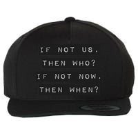 If Not Us, Then Who If Not Now, Then When Wool Snapback Cap