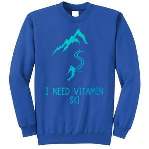 I Need Vitamin Ski Skiing Motivational Saying Skier Cool Gift Sweatshirt