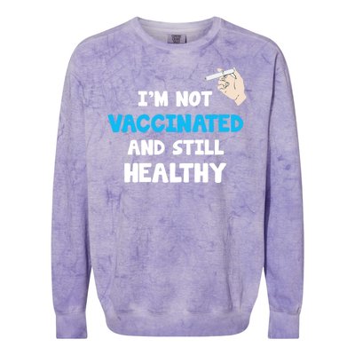 I'm Not Vaccinated And Still Healthy Colorblast Crewneck Sweatshirt