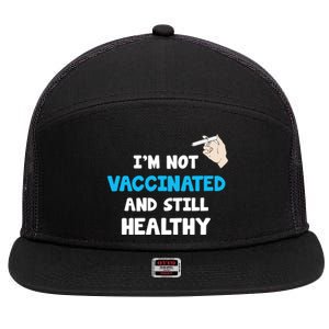 I'm Not Vaccinated And Still Healthy 7 Panel Mesh Trucker Snapback Hat