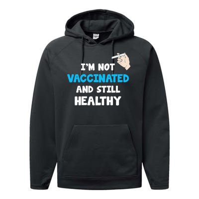 I'm Not Vaccinated And Still Healthy Performance Fleece Hoodie