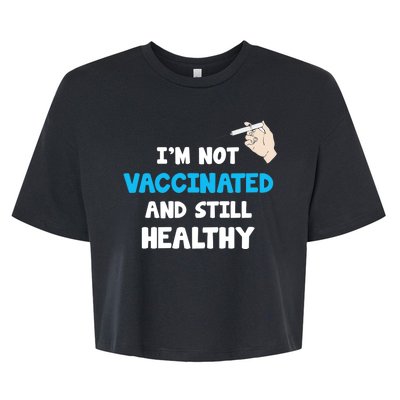 I'm Not Vaccinated And Still Healthy Bella+Canvas Jersey Crop Tee