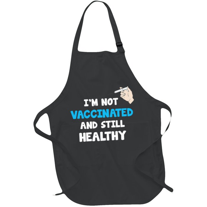 I'm Not Vaccinated And Still Healthy Apron