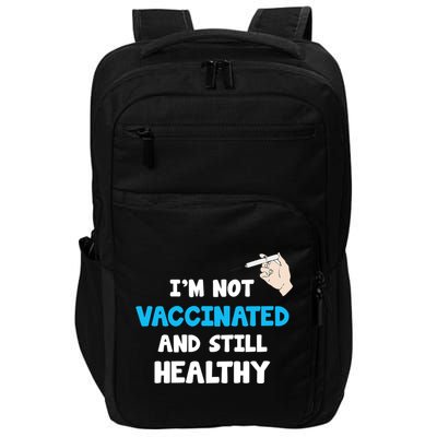 I'm Not Vaccinated And Still Healthy Impact Tech Backpack